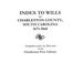 Index to Wills of Charleston County, South Carolina, 1671-1868