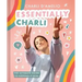 Essentially Charli: The Ultimate Guide to Keeping It Real