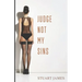 Judge Not My Sins