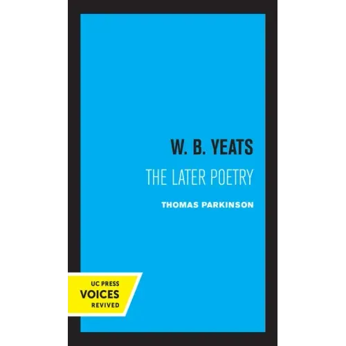 W. B. Yeats: The Later Poetry