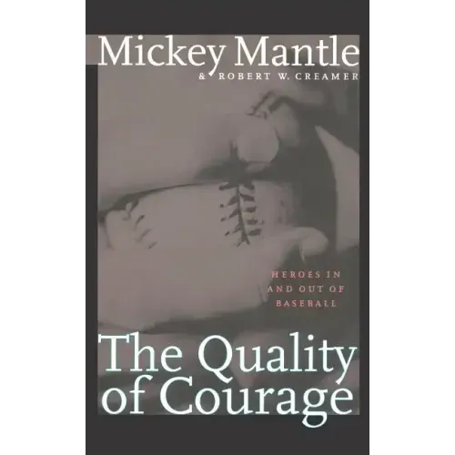 The Quality of Courage: Heroes in and Out of Baseball