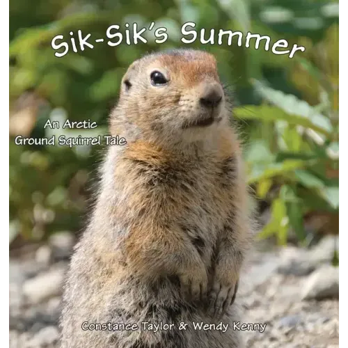 Sik-Sik's Summer: An Arctic Ground Squirrel Tale