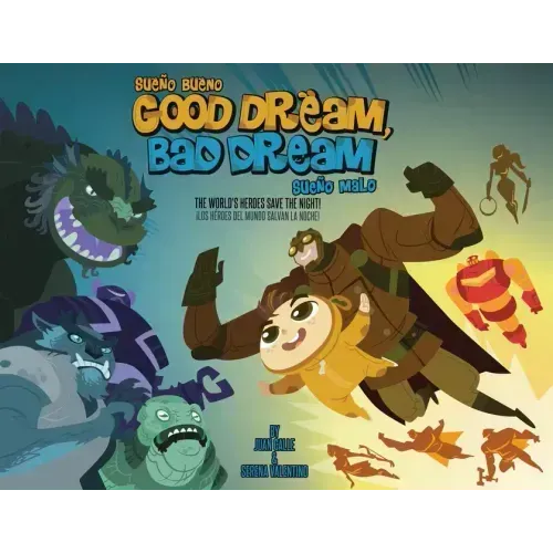 Good Dream, Bad Dream/Sueno Bueno, Sueno Malo: The World's Heroes Save the Night!/Los Heroes del Mundo Salvan La Noche!