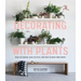 Decorating with Plants: What to Choose, Ways to Style, and How to Make Them Thrive