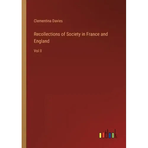 Recollections of Society in France and England: Vol II