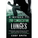 8 Weeks to 200 Consecutive Lunges: Build Stronger Legs by Working Your Glutes, Quads, Lower Back, and Hamstrings at Home Workouts No Gym Required