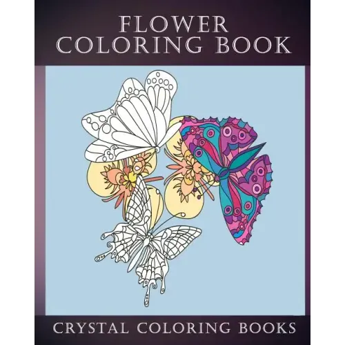 Flower Coloring Book: 30 Beautiful Doodle Style Hand Drawn Stress Relief Coloring Pages. Each Page Has A Pretty Flower And Bird Or Garden Creature.