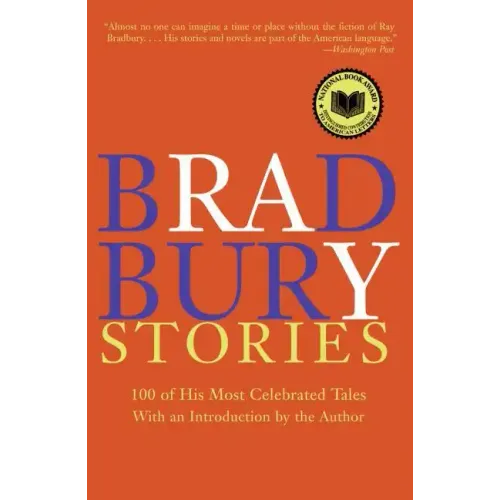 Bradbury Stories: 100 of His Most Celebrated Tales