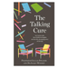 The Talking Cure: Normal People, Their Hidden Struggles and the Life-Changing Power of Therapy