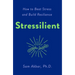 Stressilient: How to Beat Stress and Build Resilience
