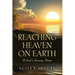 Reaching Heaven on Earth: A Soul's Journey Home