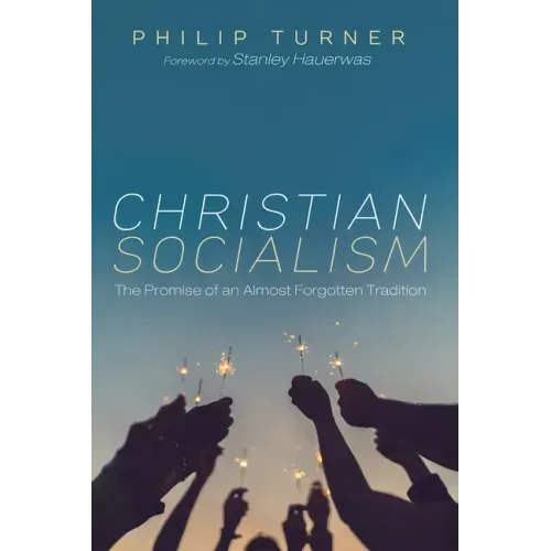 Christian Socialism: The Promise of an Almost Forgotten Tradition