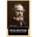 PRAGMATISM A New Name for Some Old Ways of Thinking