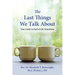 The Last Things We Talk about: Your Guide to End of Life Transitions