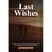Last Wishes: A simple resource guide through the trust process for Grantors, Trustees and Beneficiaries