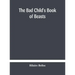 The bad child's book of beasts