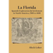 La Florida: Spanish Exploration & Settlement of North America, 1500 to 1600