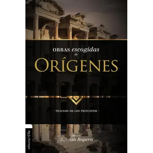 Obras escogidas de Orígenes: Tratado de los principios