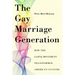 The Gay Marriage Generation: How the LGBTQ Movement Transformed American Culture
