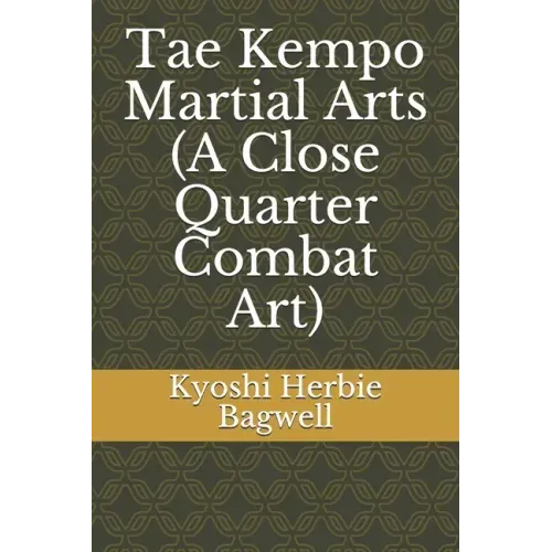 Tae Kempo Martial Arts (A Close Quarter Combat Art)