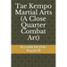 Tae Kempo Martial Arts (A Close Quarter Combat Art)