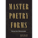 Master Poetry Forms: A Friendly Introduction & (nearly) Exhaustive Reference to the Construction & Contents of English-Language Poems