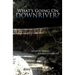 "What's Going On Downriver?"