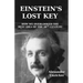 Einstein's Lost Key: How We Overlooked the Best Idea of the 20th Century