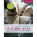 Learning to Bake Allergen-Free: A Crash Course for Busy Parents on Baking Without Wheat, Gluten, Dairy, Eggs, Soy or Nuts