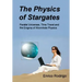 The Physics of Stargates: Parallel Universes, Time Travel, and the Enigma of Wormhole Physics