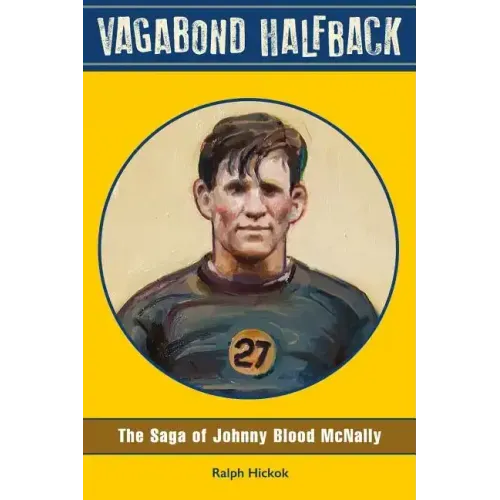 Vagabond Halfback: The Saga of Johnny Blood McNally