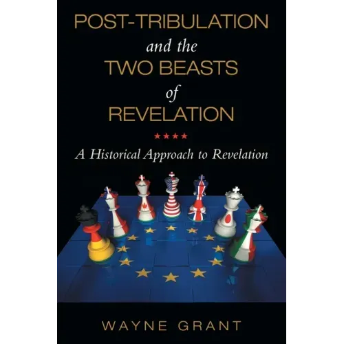 Post-Tribulation and the Two Beasts of Revelation: A Historical Approach to Revelation