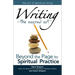 Writinga the Sacred Art: Beyond the Page to Spiritual Practice