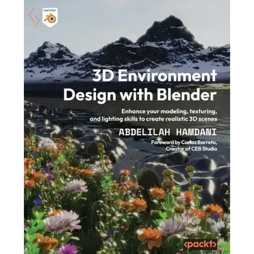 3D Environment Design with Blender: Enhance your modeling, texturing, and lighting skills to create realistic 3D scenes