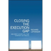 Closing the Execution Gap: How Great Leaders and Their Companies Get Results