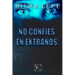 No Confíes En Extraños