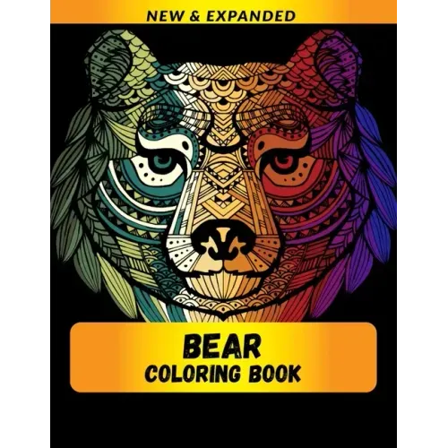 Bear Coloring Book (New & Expanded): Wonderful bear Coloring Book For bear Lover, Adults, Teens