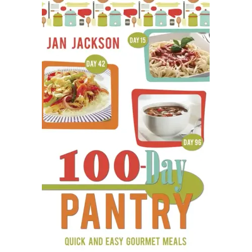 100-Day Pantry: 100 Quick and Easy Gourmet Meals
