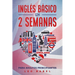 Inglés básico en 2 semanas para adultos principiantes: Método eficaz para aprender inglés fácil y práctico ideal para viajar, con gramática inglesa, v