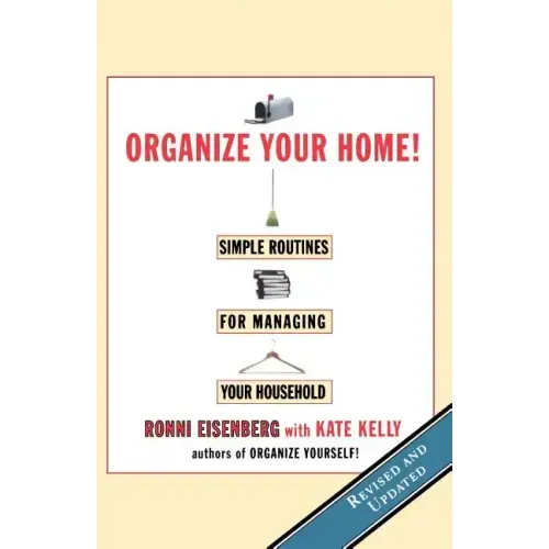 Organize Your Home: Revised Simple Routines for Managing Your Household