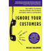 Ignore Your Customers (and They'll Go Away): The Simple Playbook for Delivering the Ultimate Customer Service Experience