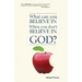 What Can You Believe If You Don't Believe in God?