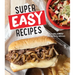 Super Easy Recipes: Incredibly Simple and Perfectly Delicious