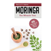 Moringa - The Miracle Tree: 46 Antioxidants Against Ageing
