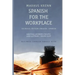 Spanish for the Workplace: Writing Modern Emails and Letters - Made Easy: Bilingual Edition: English Spanish