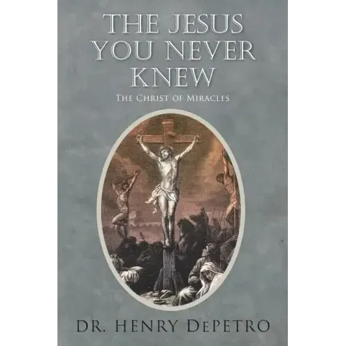 The Jesus You Never Knew: The Christ of Miracles
