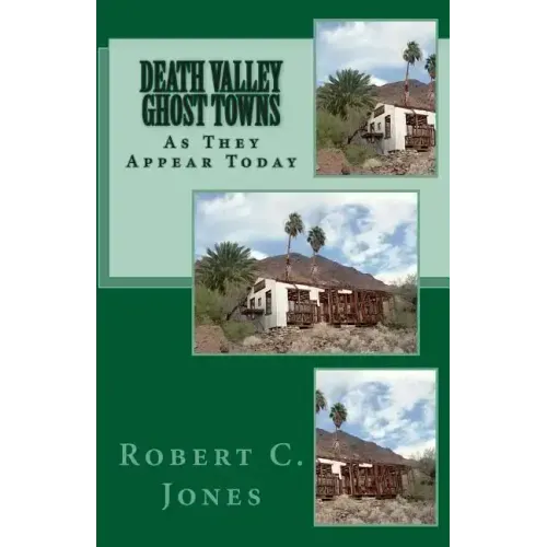 Death Valley Ghost Towns: As They Appear Today