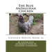 The Blue Andalusian Chicken: Chicken Breeds Book 36