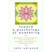 Toward a Psychology of Awakening: Buddhism, Psychotherapy, and the Path of Personal and Spiritual Transformation