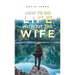 How to Do Life Without the Wife